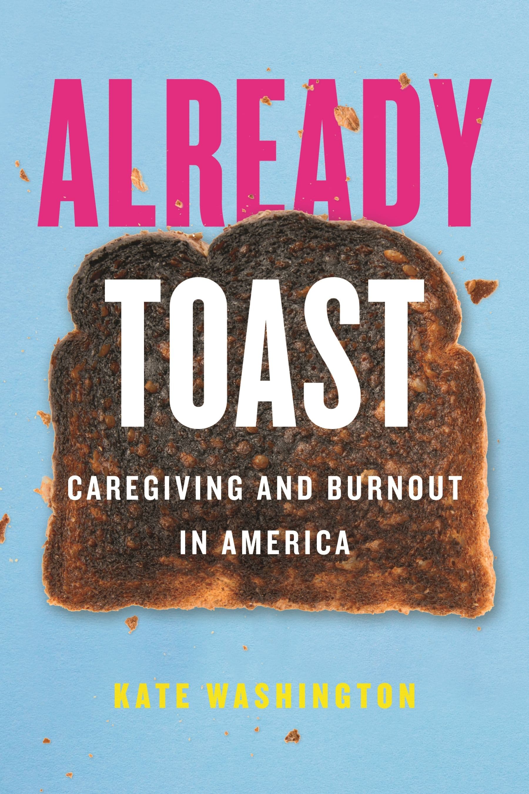 Already Toast? You’re Not Alone.